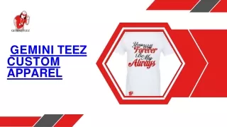 Take advantage of Gemini Teez's Custom Apparel.