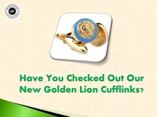 Have You Checked Out Our New Golden Lion Cufflinks