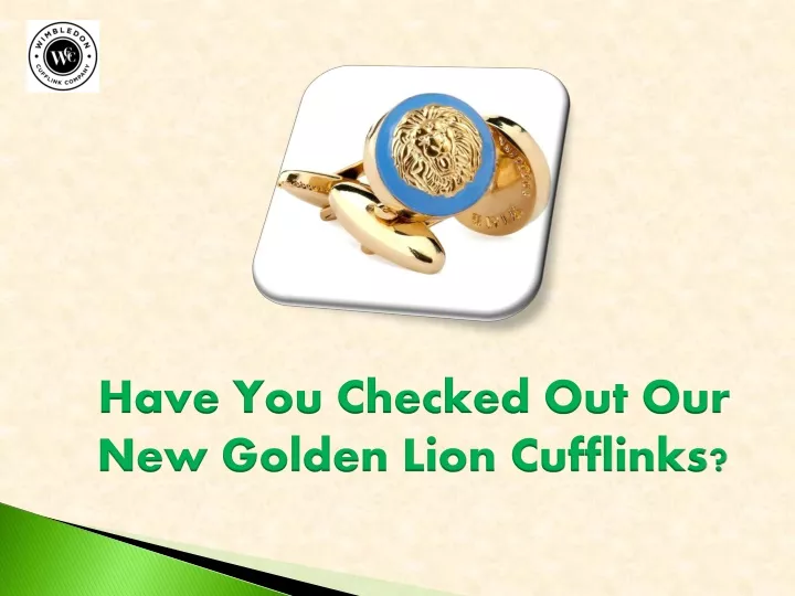 have you checked out our new golden lion cufflinks