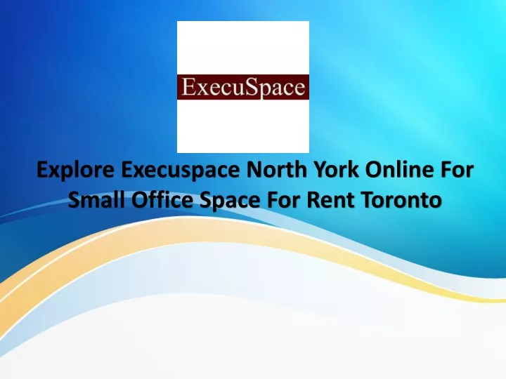explore execuspace north york online for small office space for rent toronto