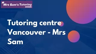 Tutoring Centre  in Vancouver -  Mrs Sam
