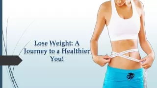 Lose Weight: A Journey to a Healthier You!