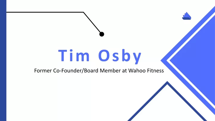 tim osby former co founder board member at wahoo