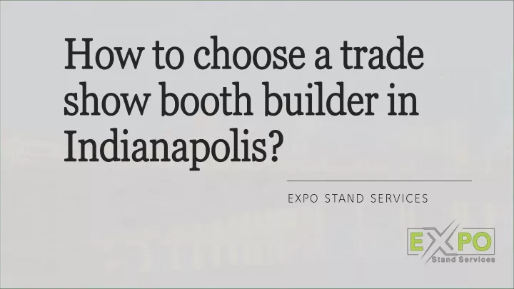 how to choose a trade show booth builder in indianapolis