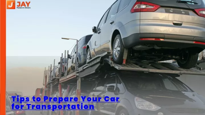 tips to prepare your car for transportation