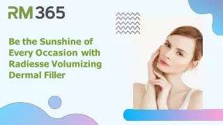 Be the Sunshine of Every Occasion with Radiesse Volumizing Dermal Filler