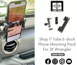 Shop 1 Tube E-dock Phone Mounting Pack For JK Wrangler