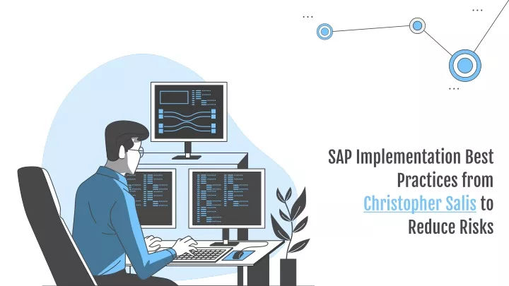 sap implementation best practices from christopher salis to reduce risks