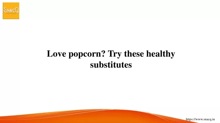 love popcorn try these healthy substitutes