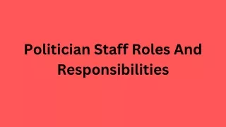 Politician Staff Roles And Responsibilities