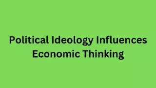 Political Ideology Influences Economic Thinking