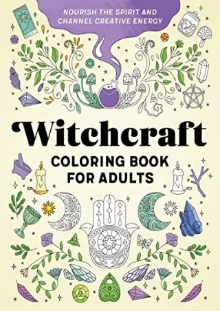 ((DOWNLOAD)) BOOK [PDF] Witchcraft Coloring Book for Adults: Nourish the Sp