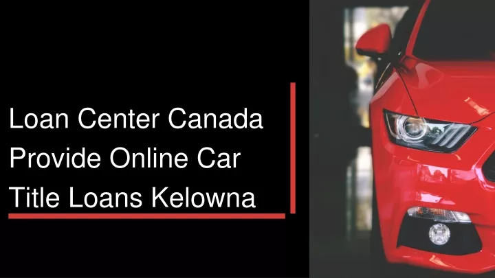 loan center canada provide online car title loans