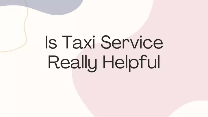 is taxi service really helpful