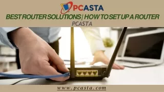 Best Router Solutions  How to set up a router - PCASTA
