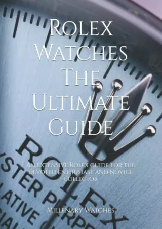 (PDF/DOWNLOAD) Rolex Watches - The Ultimate Guide: An extensive Rolex guide for