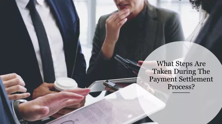 what steps are taken during the payment settlement process