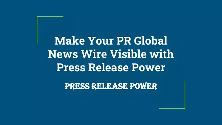 make your pr global news wire visible with press release power