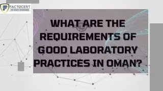 WHAT ARE THE REQUIREMENTS OF GOOD LABORATORY PRACTICES IN OMAN?