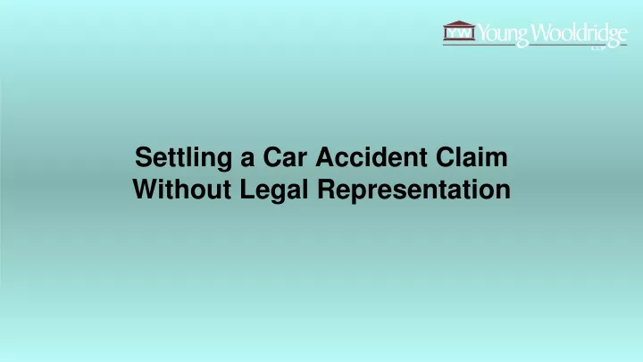 PPT - Settling a Car Accident Claim Without Legal Representation ...