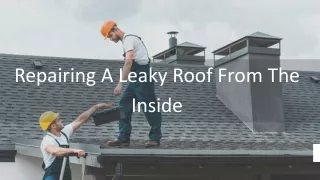 Repairing A Leaky Roof From The Inside