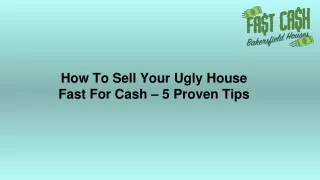 How To Sell Your Ugly House Fast For Cash – 5 Proven Tips