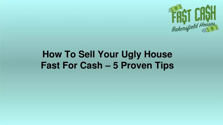 how to sell your ugly house fast for cash