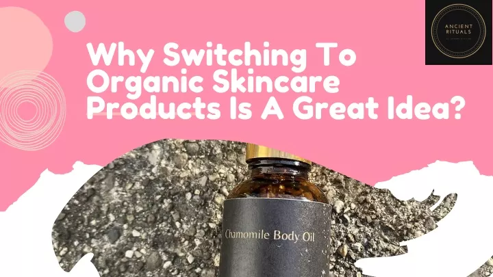 why switching to organic skincare products