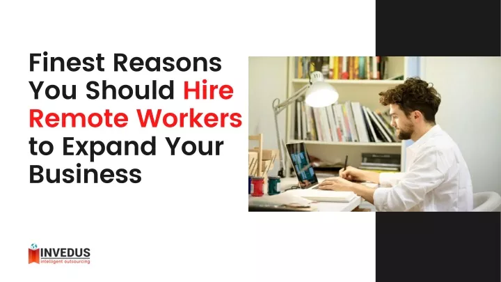 finest reasons you should hire remote workers