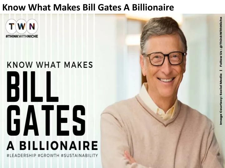know what makes bill gates a billionaire