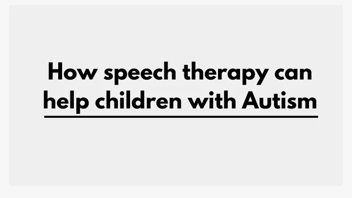 how speech therapy can help children with autism
