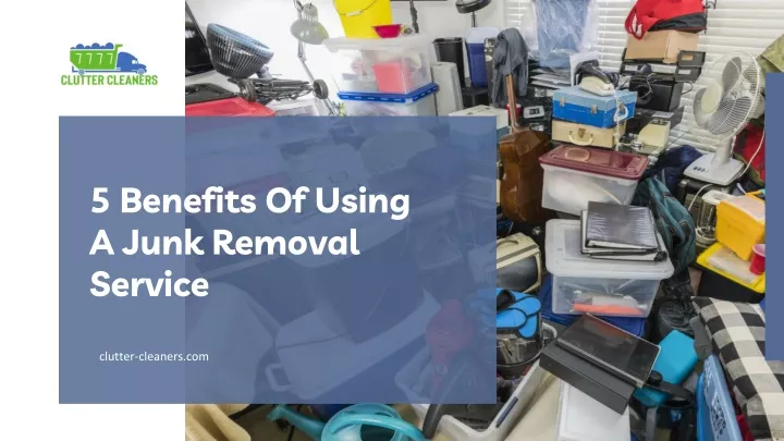 5 benefits of using a junk removal service