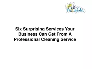 Six Surprising Services Your Business Can Get From A Professional Cleaning Service
