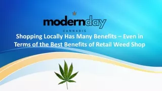 Shopping locally has many benefits –in terms of retail weed shop