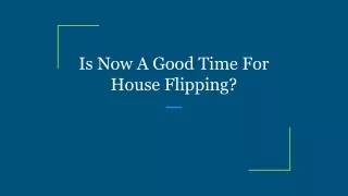 Is Now A Good Time For House Flipping_