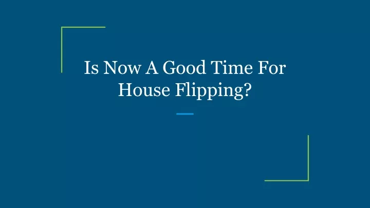 is now a good time for house flipping