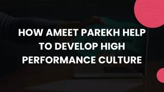 How Ameet Parekh Help to Develop High Performance Culture