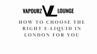 How To Choose The Right E-Liquid In London For You