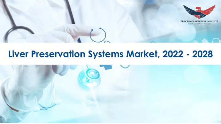 liver preservation systems market 2022 2028