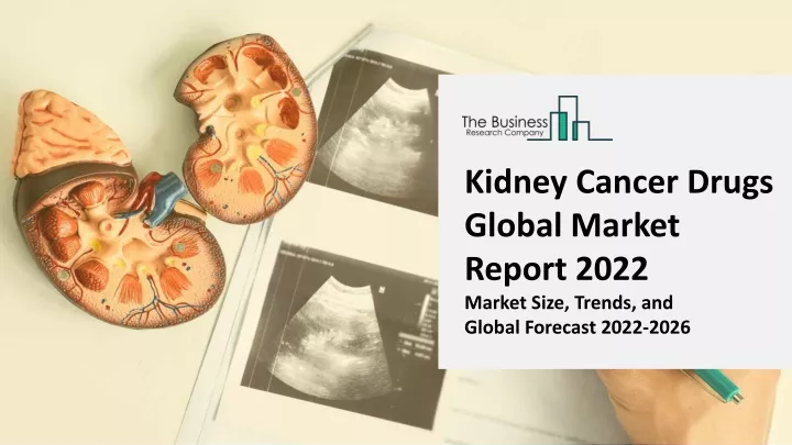 kidney cancer drugs global market report 2022