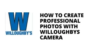 How to Create Professional Photos with Willoughbys Camera