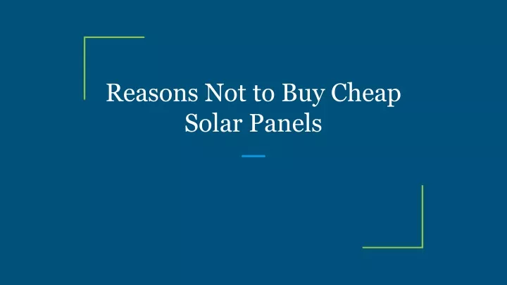 reasons not to buy cheap solar panels