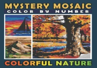 (PDF/DOWNLOAD) Mystery Mosaics Color By Number Colorful Nature: Pixel Art Colori