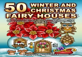 PDF/READ/DOWNLOAD 50 WINTER AND CHRISTMAS FAIRY HOUSES: A Glamorous Christmas Co