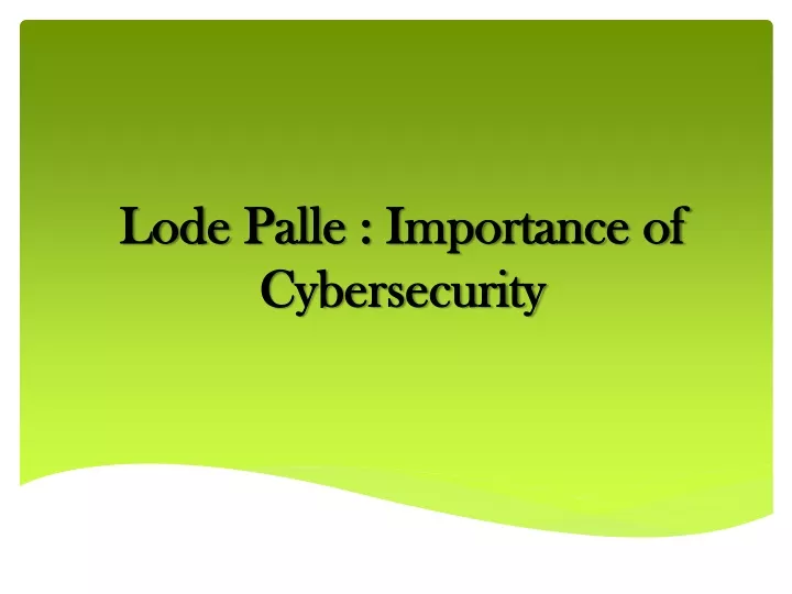 lode palle importance of cybersecurity