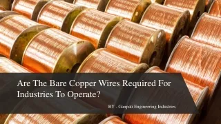 Are The Bare Copper Wires Required For Industries To Operate?​