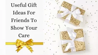 Useful Gift Ideas For Friends To Show Your Care