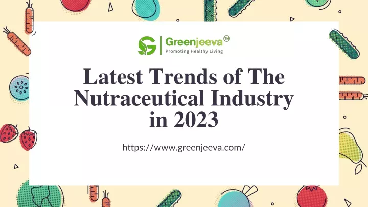 latest trends of the nutraceutical industry
