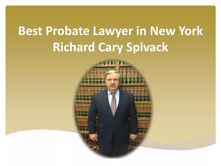 best probate lawyer in new york richard cary spivack