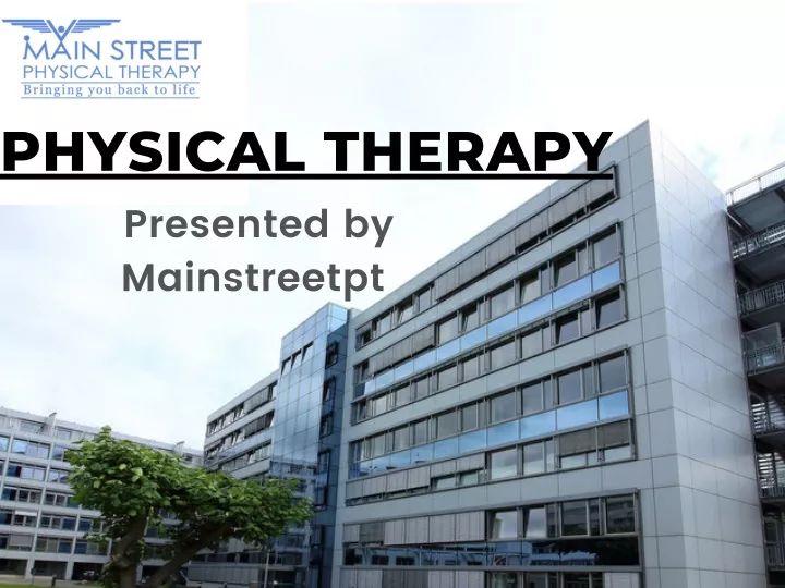 physical therapy presented by mainstreetpt